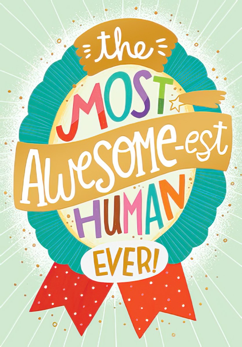 Most Awesome-est Human!