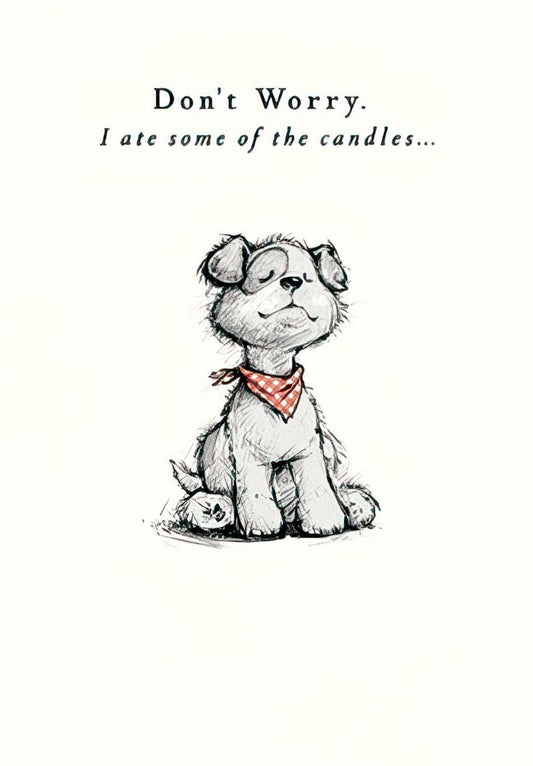 Front of a funny birthday card featuring a cute illustrated dog with a red bandana, text reads 'Don't Worry. I ate some of the candles...'