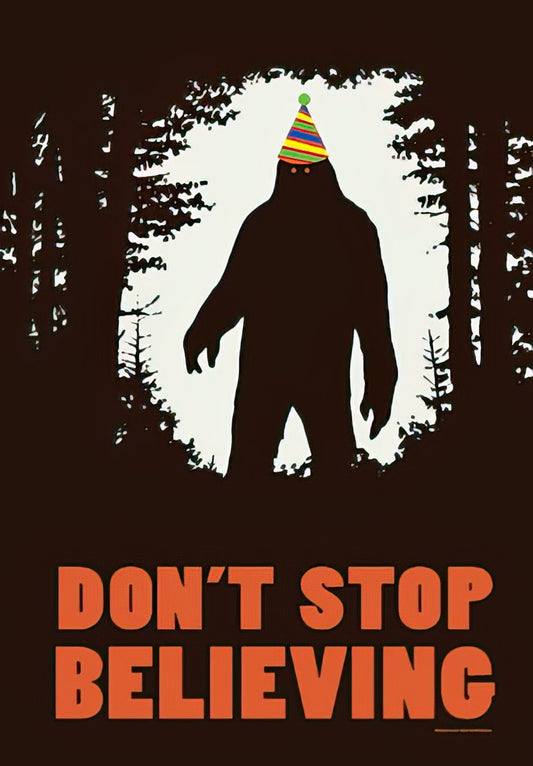 Funny Bigfoot birthday card with a silhouette of Sasquatch in a party hat in a dark forest. Text: 'DON'T STOP BELIEVING'.