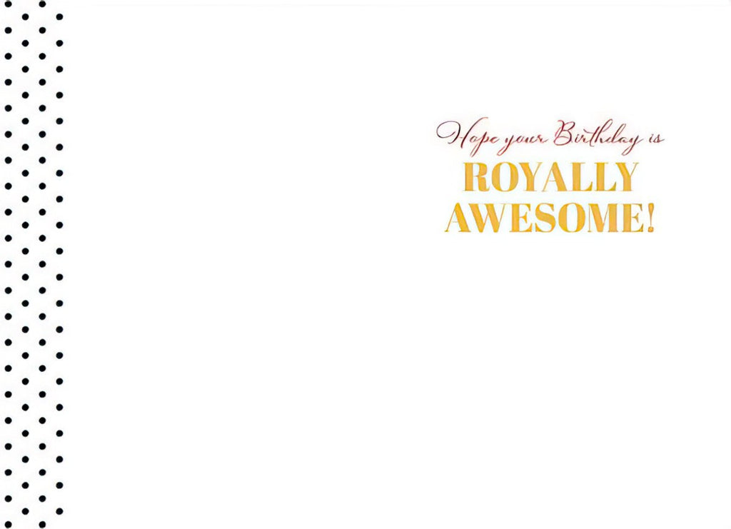 Inside of a greeting card with a black polka dot border, displaying the message 'Hope your Birthday is ROYALLY AWESOME!' in elegant gold and red script, for a special child's day.
