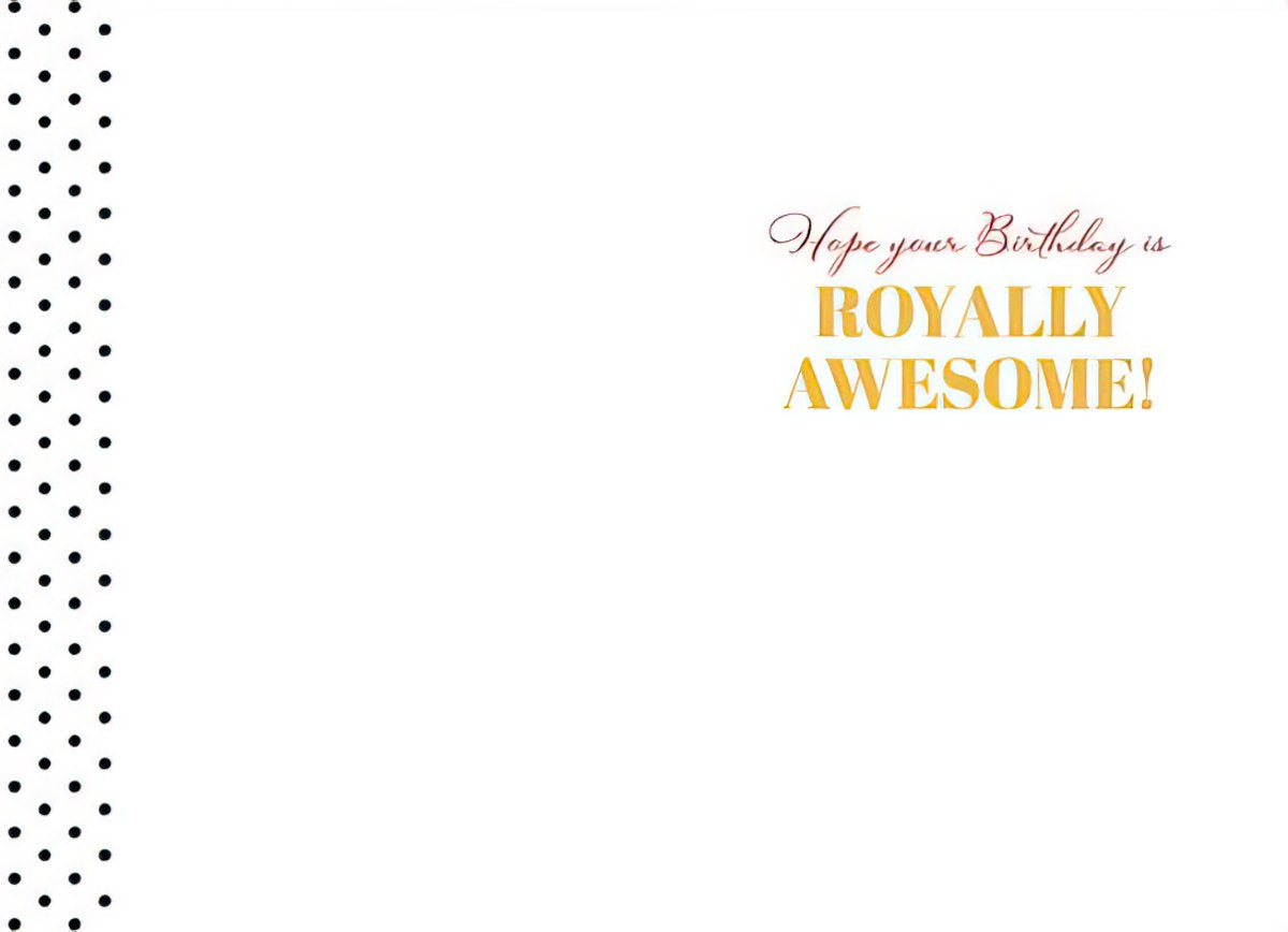 Inside of a greeting card with a black polka dot border, displaying the message 'Hope your Birthday is ROYALLY AWESOME!' in elegant gold and red script, for a special child's day.