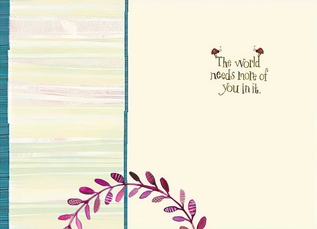 Inside view of a heartwarming greeting card with the message 'The world needs more of you in it.' in elegant script, complemented by a delicate floral branch design, ideal for expressing deep appreciation.