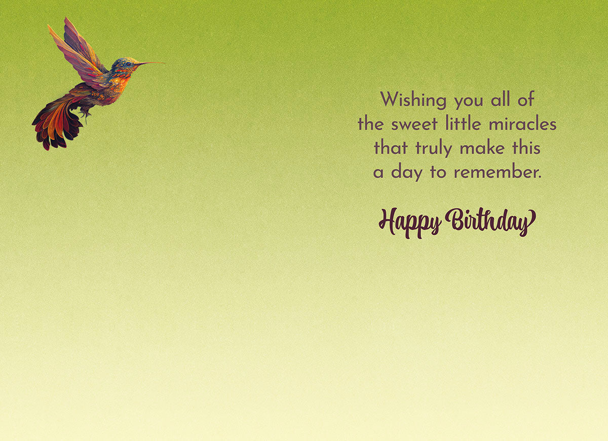 Interior of hummingbird card: 'Wishing you all of the sweet little miracles that truly make this a day to remember. Happy Birthday' on green.