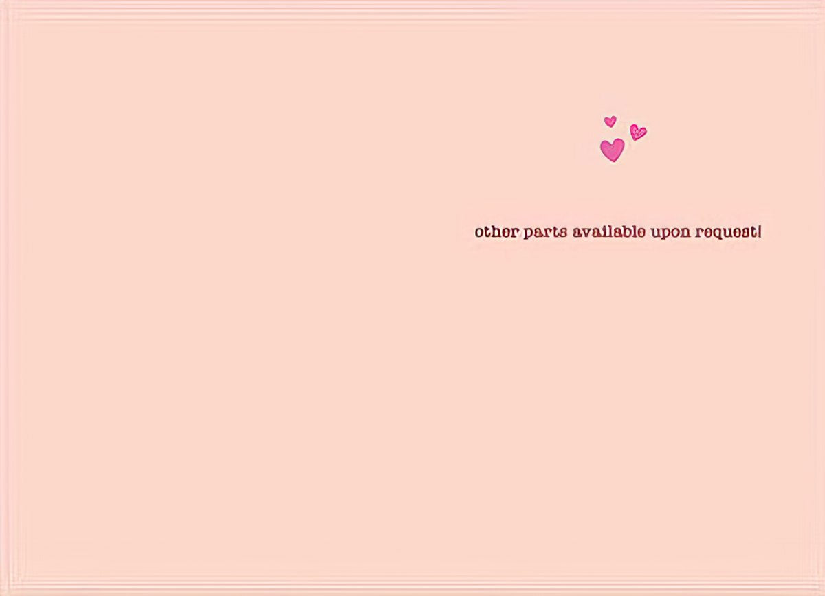 Inside of a humorous Valentine's Day card, showing a plain light pink background with three small pink hearts in the top right corner. Text reads: 'other parts available upon request!', adding a cheeky, suggestive twist for a spouse or partner.