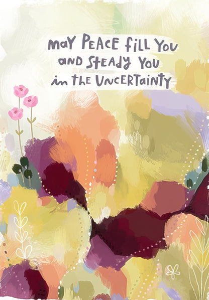The front of an abstract greeting card with warm colors and the message "May Peace fill you and steady you in the Uncertainty".