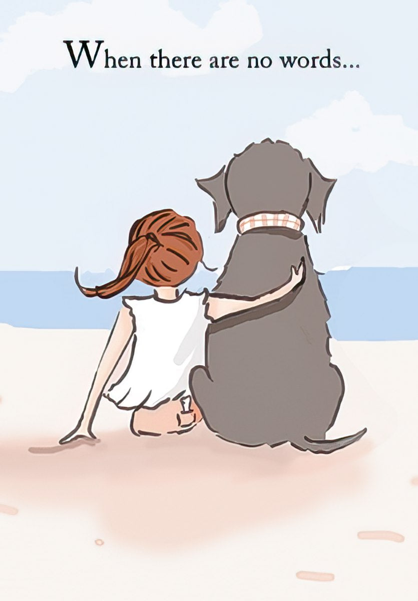 The front of a heartwarming card depicting a girl hugging a dog on a beach, with "When there are no words...".