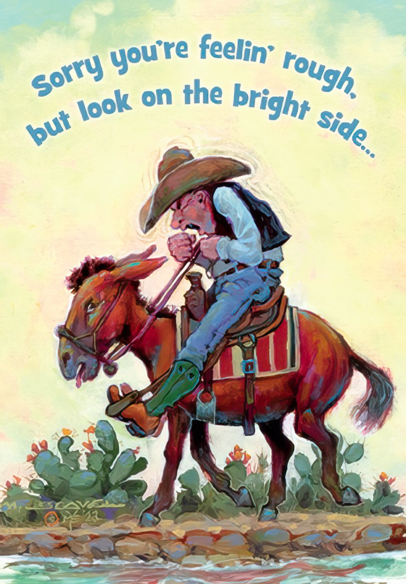 Humorous greeting card front featuring a cartoon cowboy looking dejected on a tired donkey with text 'Sorry you're feelin' rough, but look on the bright side...' for a him, friend, or coworker.