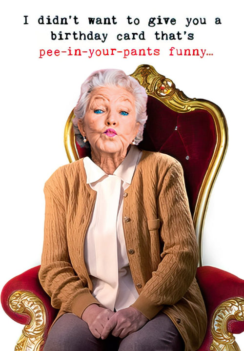 Funny greeting card for grandparents featuring an older woman making a puckered, funny face on a regal gold chair, with the humorous text: 'I didn't want to give you a birthday card that's pee-in-your-pants funny...'