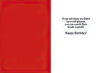 Inside of a funny birthday greeting card with a solid red left panel and a white right panel, black text reads: "If you tell them we didn't have cell phones, you can watch their heads explode! Happy Birthday!" A witty message for tech-savvy or nostalgic recipients.
