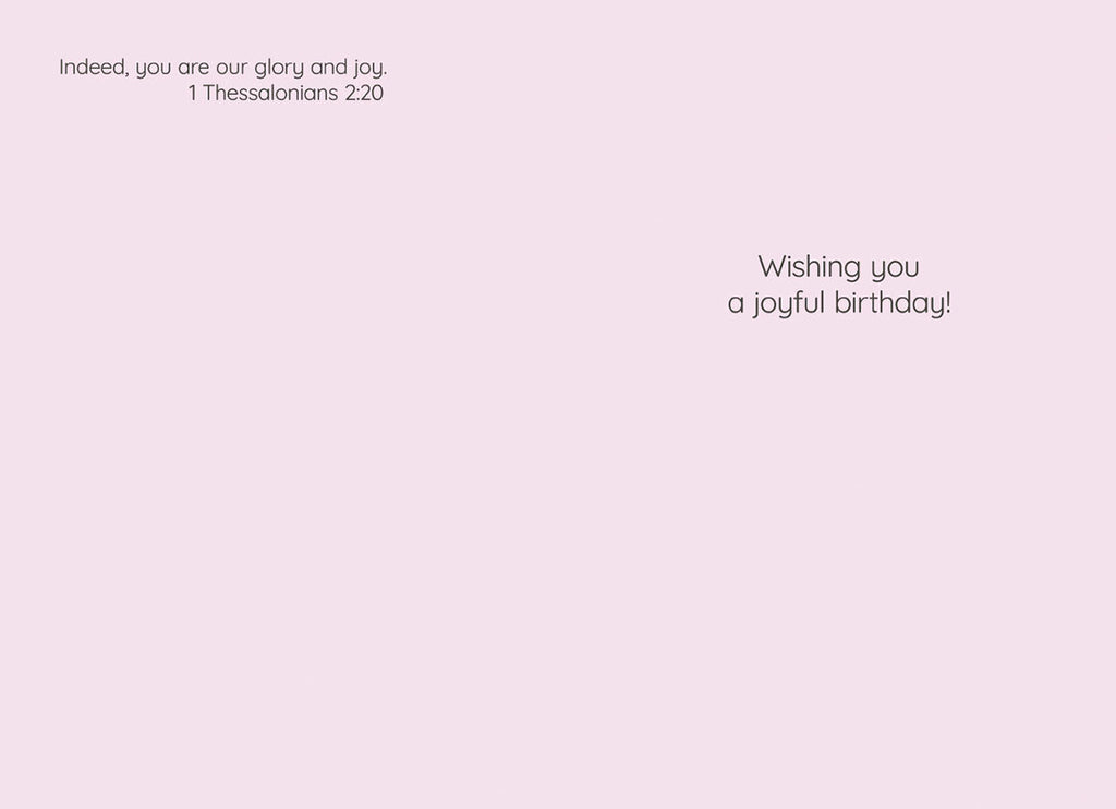 SEO optimized image alt text for the interior of a Religious Birthday Card for a child. Displays a heartfelt scripture from 1 Thessalonians 2:20 'Indeed, you are our glory and joy.' and a warm 'Wishing you a joyful birthday!' message on a soft pink background.
