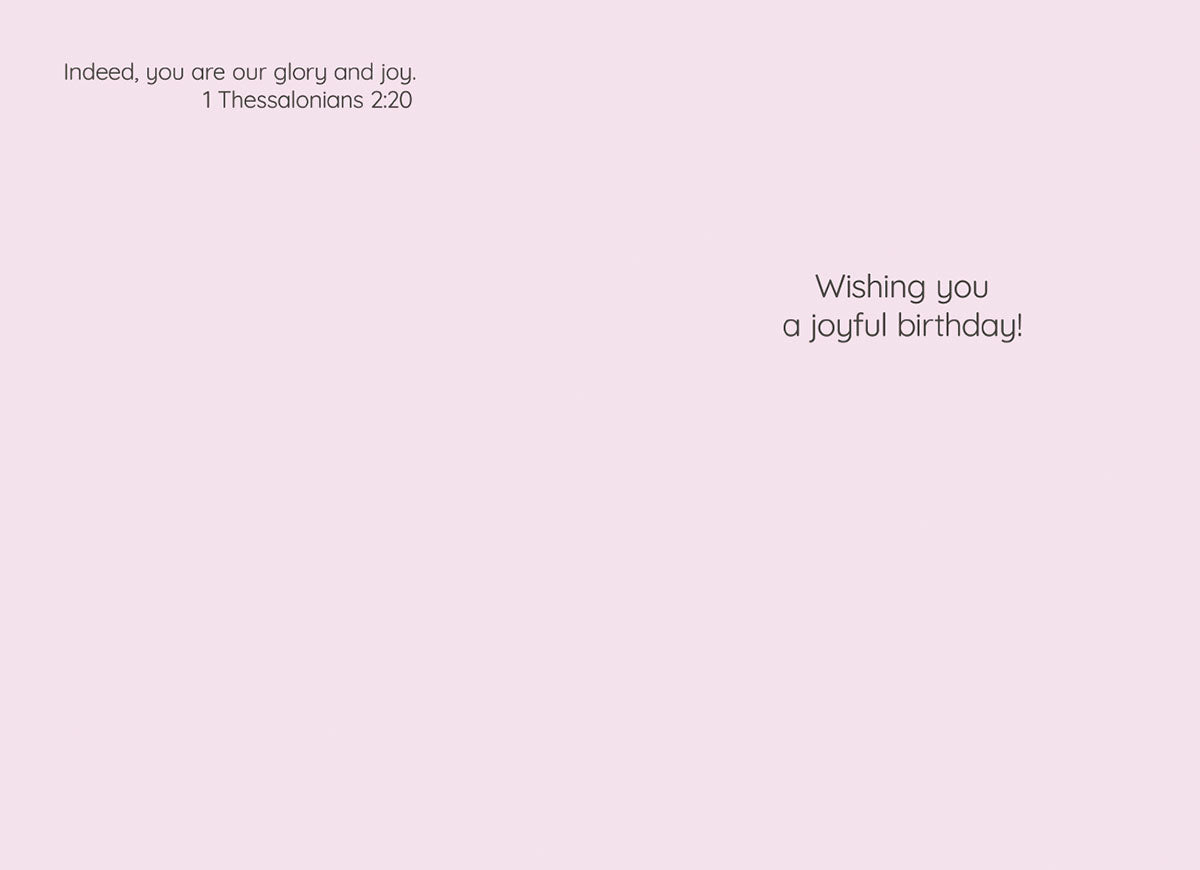 SEO optimized image alt text for the interior of a Religious Birthday Card for a child. Displays a heartfelt scripture from 1 Thessalonians 2:20 'Indeed, you are our glory and joy.' and a warm 'Wishing you a joyful birthday!' message on a soft pink background.