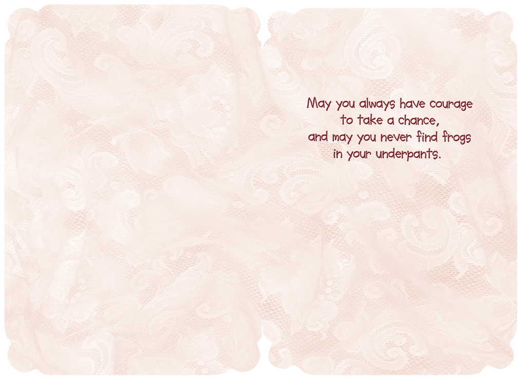 Inside of the encouragement greeting card with a light pink lace background texture. The card's inspiring and playful message reads: "May you always have courage to take a chance, and may you never find frogs in your underpants."