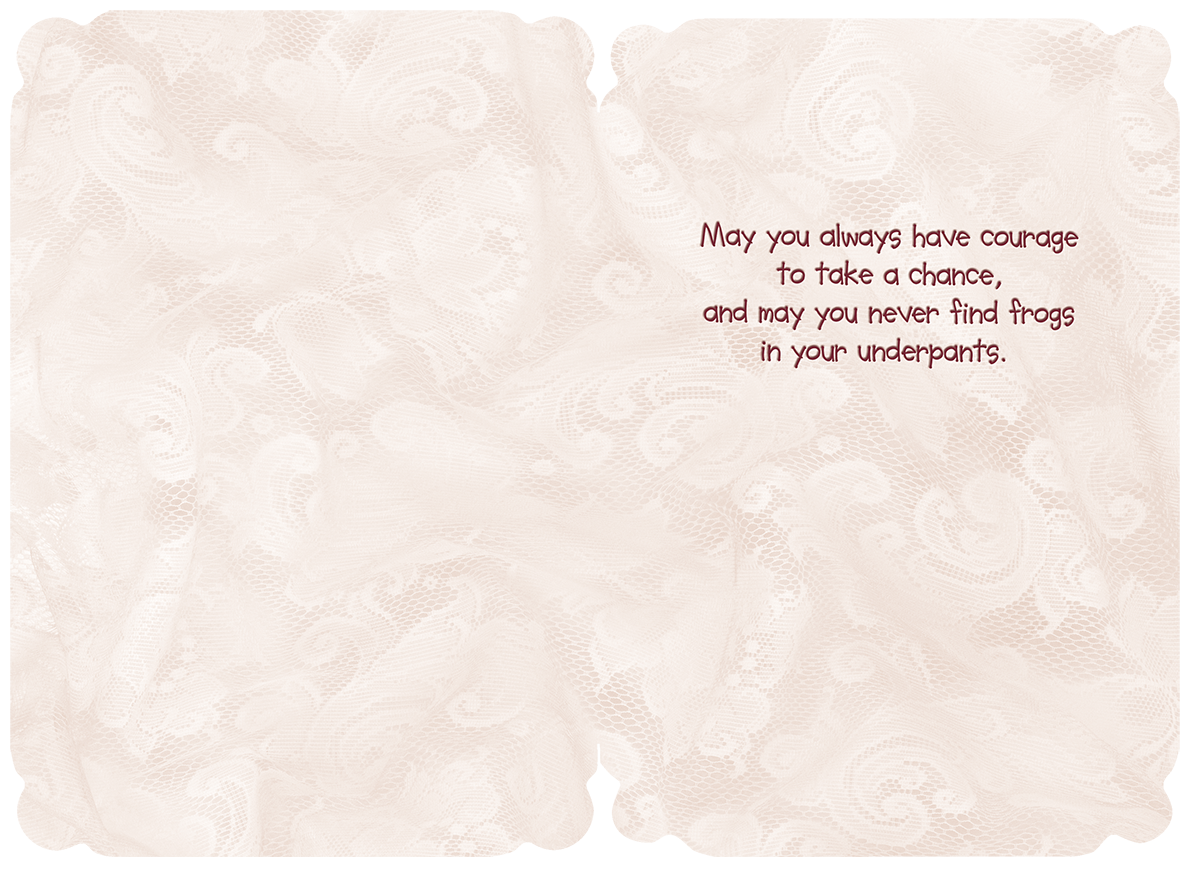 Inside of the encouragement greeting card with a light pink lace background texture. The card's inspiring and playful message reads: "May you always have courage to take a chance, and may you never find frogs in your underpants."