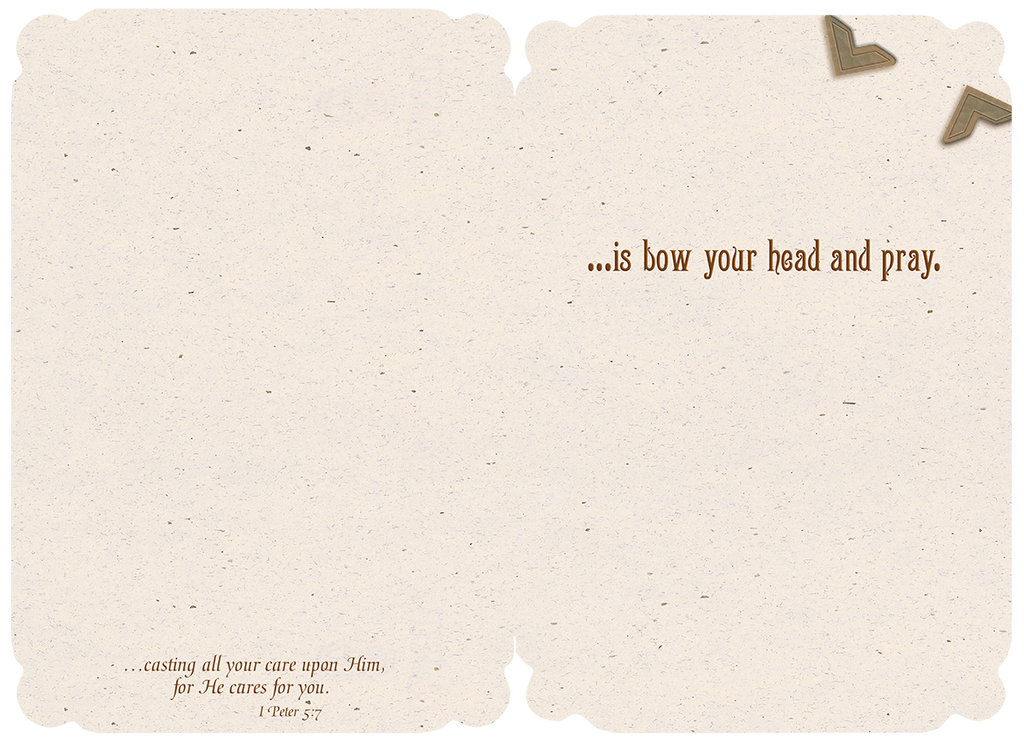 Inside of a religious greeting card with a simple, cream-colored background, displaying the spiritual message '...is bow your head and pray. casting all your care upon Him, for He cares for you. 1 Peter 5:7'