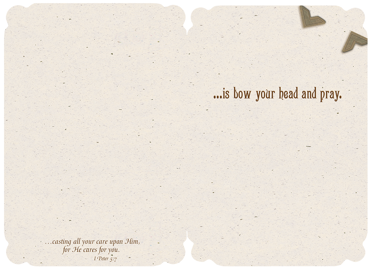 Inside of a religious greeting card with a simple, cream-colored background, displaying the spiritual message '...is bow your head and pray. casting all your care upon Him, for He cares for you. 1 Peter 5:7'