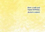 Inside view of a humorous birthday card with a yellow grid pattern background, displaying the message 'Have a safe and happy birthday... doctor's orders!'