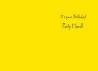 Inside of a humorous greeting card with 'It's your Birthday! Party Hard!!' printed in black script on a bright yellow background.