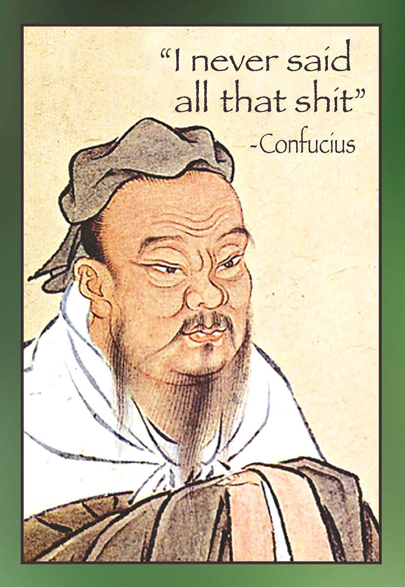 Humorous greeting card featuring an illustration of Confucius with a witty, slightly irreverent quote 'I never said all that shit' ~Confucius on a textured, light parchment-like background with a green border.