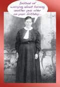 Sassy vintage greeting card front for her, featuring an older woman in a black and white portrait with a humorous speech bubble about aging gracefully and humorously.