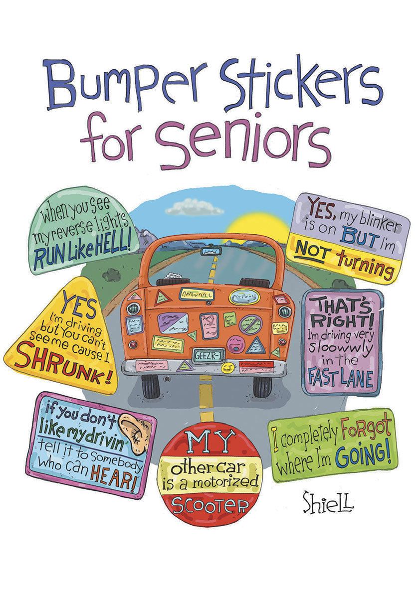 Humorous greeting card with a cartoon orange car on a road, covered in funny 'Bumper Stickers for Seniors' jokes like 'RUN LIKE HELL!' and 'NOT turning', perfect for an aging loved one.
