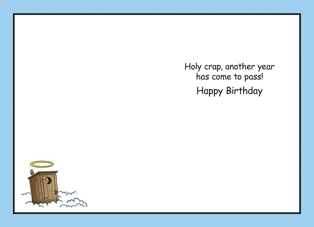 Inside of a funny birthday card, showing the message 'Holy crap, another year has come to pass! Happy Birthday' in black text on a light blue background, with a small outhouse icon adorned with a halo in the bottom left corner.