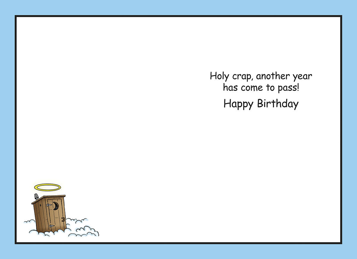 Inside of a funny birthday card, showing the message 'Holy crap, another year has come to pass! Happy Birthday' in black text on a light blue background, with a small outhouse icon adorned with a halo in the bottom left corner.