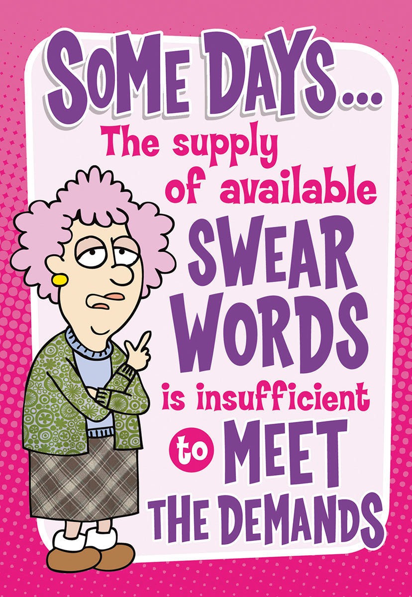Funny encouragement greeting card showing a frustrated cartoon older woman pointing with text 'Some Days... The supply of available SWEAR WORDS is insufficient to MEET THE DEMANDS' on a pink and purple background.