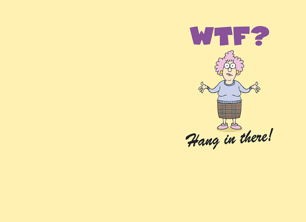 Inside of a funny encouragement greeting card with a cartoon older woman shrugging and text 'WTF? Hang in there!' on a yellow background.