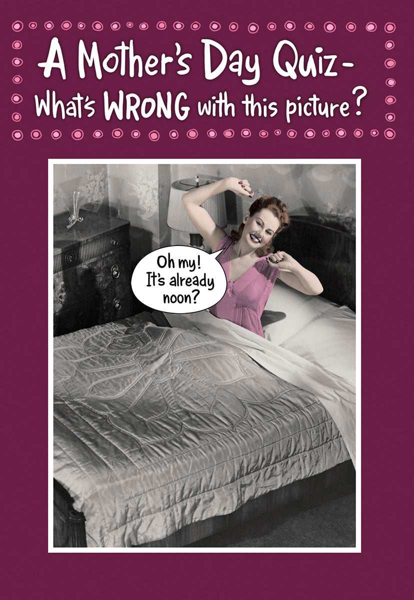 Funny Mother's Day greeting card front featuring a retro illustration of a mom waking up late and stretching in bed, smiling, with a speech bubble 'Oh my! It's already noon?' and the text 'A Mother's Day Quiz - What's WRONG with this picture?'.