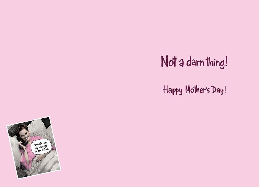 Inside of a funny Mother's Day card, revealing the punchline 'Not a darn thing! Happy Mother's Day!' in pink text on a light pink background, with a small inset image of a woman on the phone.