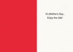 Inside view of a funny Mother's Day card, red on one side and white on the other, with the lighthearted message 'It's Mother's Day... Enjoy the ride!'