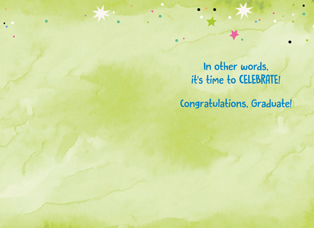 Inside of an encouraging graduation card with a soft watercolor green background, displaying the message 'In other words, it's time to CELEBRATE! Congratulations. Graduate!' in blue and green text.