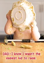 Humorous Father's Day greeting card featuring a baby covered in green food with an inverted bowl on its head, with text 'DAD-I know I wasn't the easiest kid to raise.' Perfect for a funny dad gift.