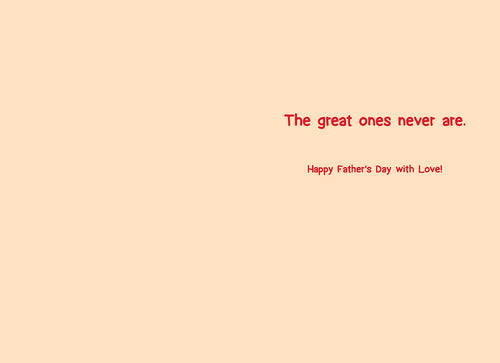 Inside of a humorous Father's Day card with the message 'The great ones never are. Happy Father's Day with Love!' against a light background.