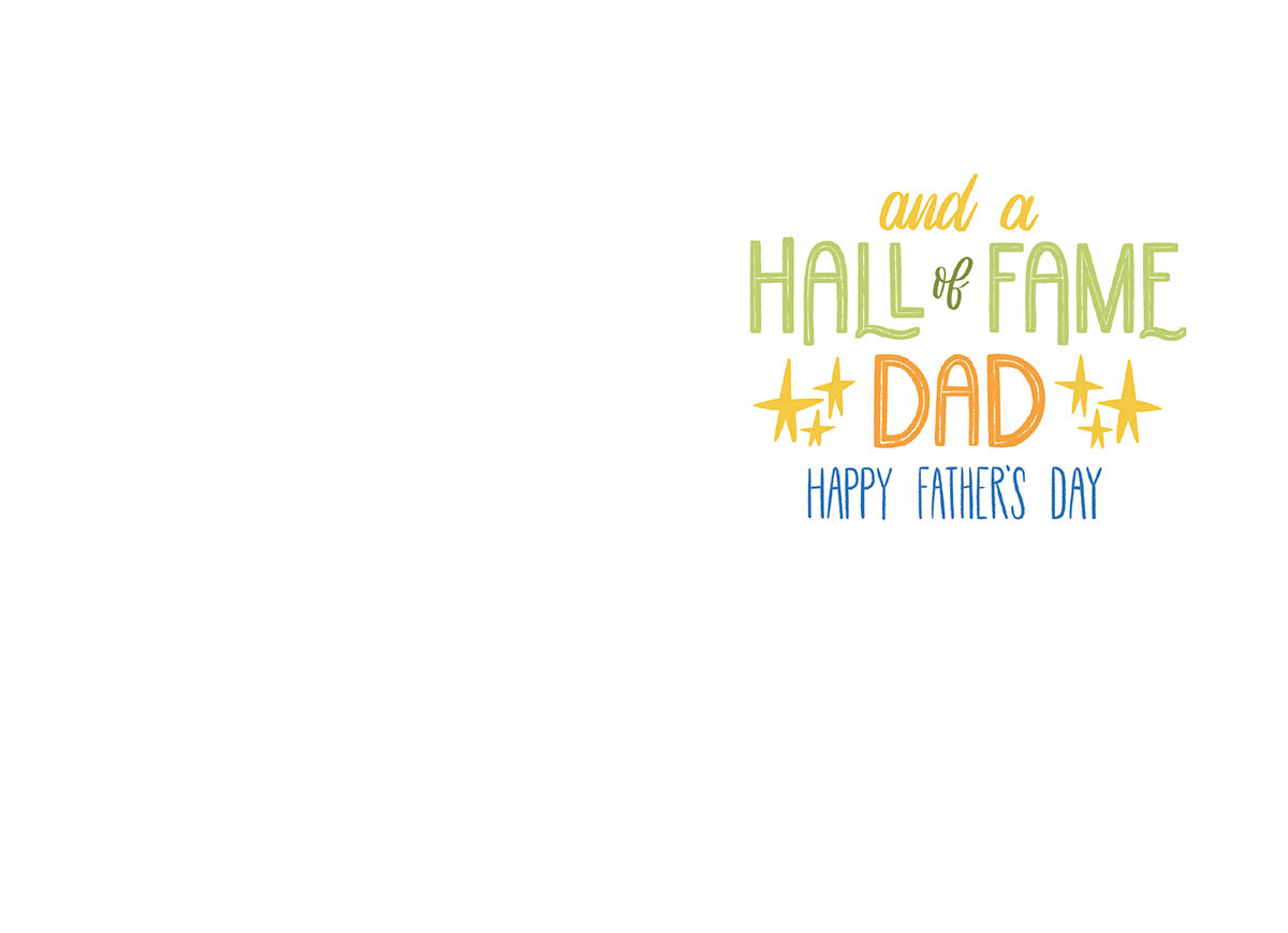 Inside of a Father's Day greeting card displaying 'and a HALL OF FAME DAD HAPPY FATHER'S DAY' in colorful, playful text on a clean white background, ready for a personal message.