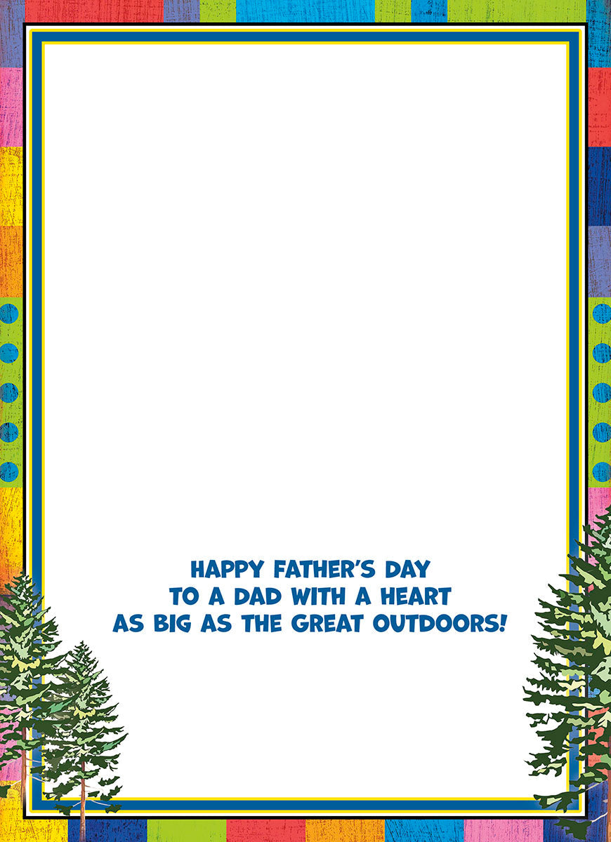 Inside view of a Father's Day greeting card with a blank space for a personalized message, bordered by colorful geometric patterns and pine trees, and text reading 'HAPPY FATHER'S DAY TO A DAD WITH A HEART AS BIG AS THE GREAT OUTDOORS!'