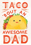 Funny greeting card for dad featuring a smiling cartoon taco with the pun 'Taco 'Bout An Awesome Dad' in orange text on a light background.