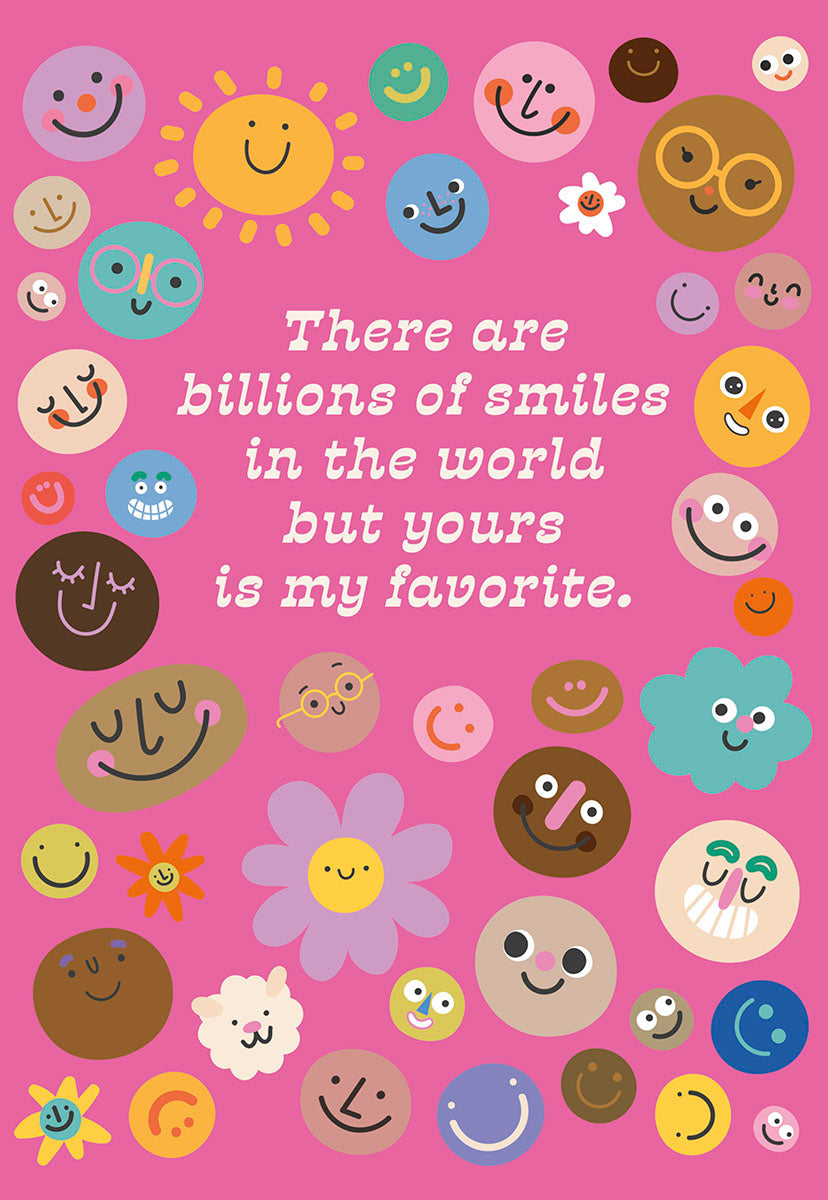Cute Valentine's Day greeting card with a pink background, featuring various colorful smiling cartoon faces, a sun, and the message 'There are billions of smiles in the world but yours is my favorite.'