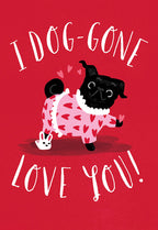 Charming Valentine's Day greeting card featuring a black pug wearing pink heart-patterned pajamas and a frilly white collar on a vibrant red background. The text reads 'I DOG-GONE LOVE YOU!' in playful white script, with small pink hearts floating around the pug and a tiny white bunny toy by its foot. Perfect for a spouse or loved one.