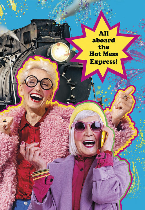Vibrant birthday card for women featuring two laughing, stylish older friends in front of a steam train, with 'All aboard the Hot Mess Express!' text and colorful confetti background. Perfect for a funny female friend.