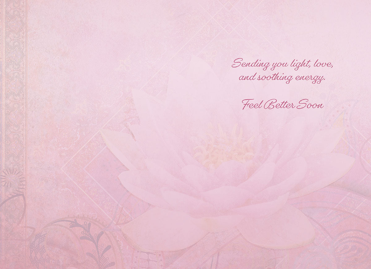 Inside of a heartfelt get well card, displaying the message 'Sending you light, love, and soothing energy. Feel Better Soon' in elegant script with a faint lotus design, ideal for a friend.