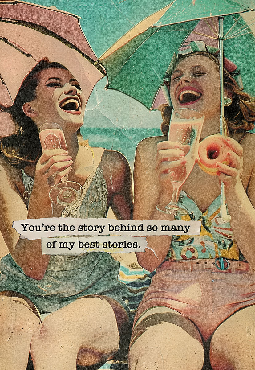 Vintage-style greeting card featuring two joyful women laughing on a sunny beach, holding drinks under colorful umbrellas, with the heartfelt message 'You're the story behind so many of my best stories' for a special gal pal.