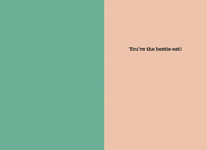 Inside of a greeting card with a split teal and peach background, featuring the text 'You're the bestie-est!' on the peach side.