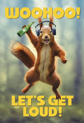 Funny squirrel greeting card for friends. Happy squirrel with headphones holding a bottle, jumping with 'WOOHOO!' and 'LET'S GET LOUD!' text. Perfect for a lively celebration.