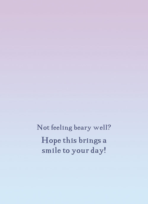 Inner message of a cute greeting card with text 'Not feeling beary well? Hope this brings a smile to your day!' in purple font against a soft blue and purple gradient background, designed to cheer up a child.