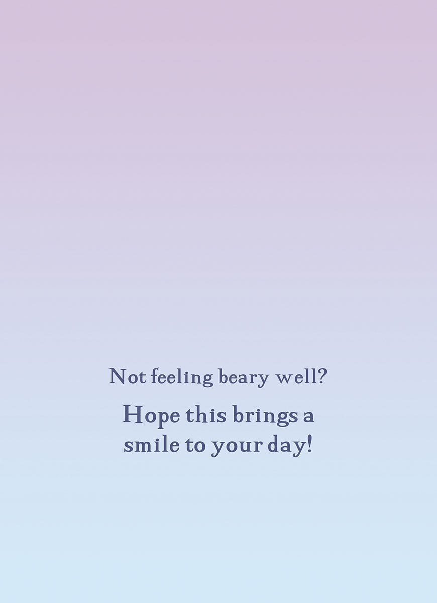 Inner message of a cute greeting card with text 'Not feeling beary well? Hope this brings a smile to your day!' in purple font against a soft blue and purple gradient background, designed to cheer up a child.