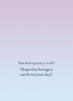 Inner message of a cute greeting card with text 'Not feeling beary well? Hope this brings a smile to your day!' in purple font against a soft blue and purple gradient background, designed to cheer up a child.