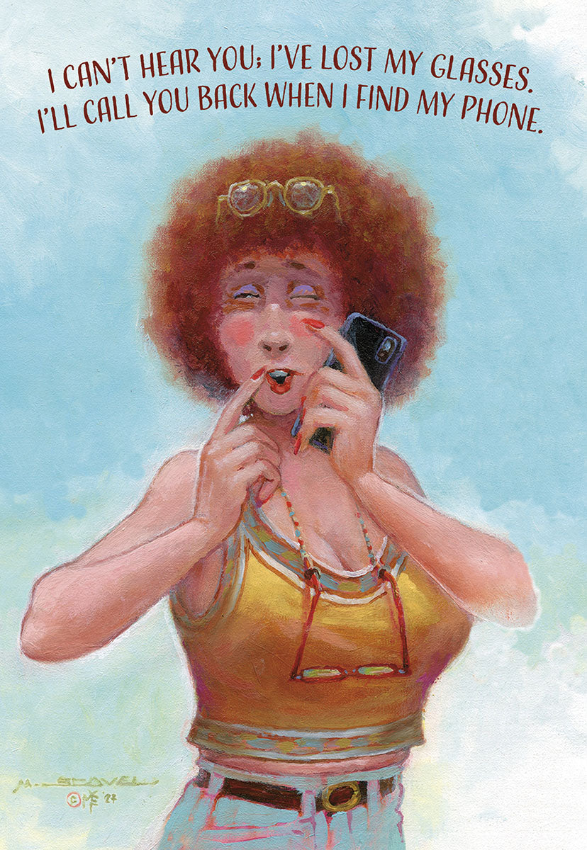 Front of a humorous birthday card featuring a bewildered woman with red curly hair, glasses on her head, holding a phone to her ear while her fingers are in her mouth, with the text: "I CAN'T HEAR YOU; I'VE LOST MY GLASSES. I'LL CALL YOU BACK WHEN I FIND MY PHONE."