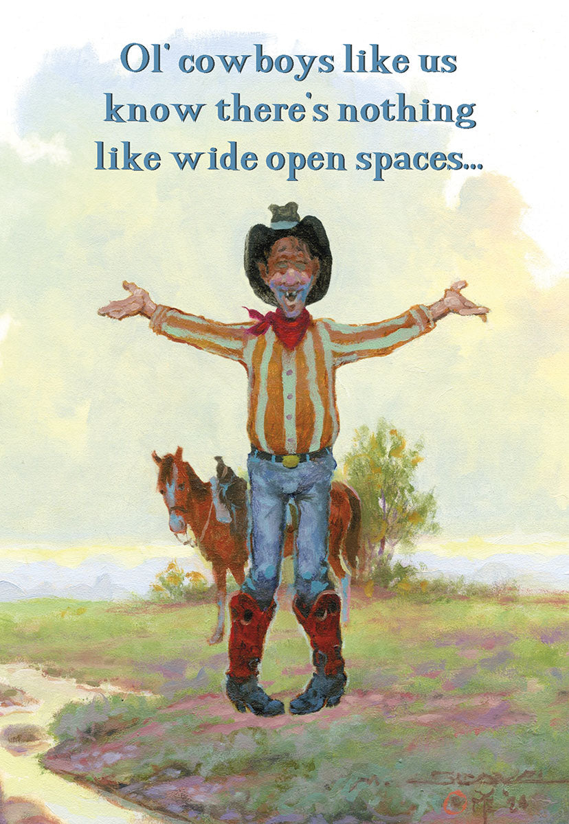 Humorous greeting card featuring a toothless cowboy with outstretched arms in a desert landscape, a horse behind him, with the text 'Ol' cowboys like us know there's nothing like wide open spaces...'