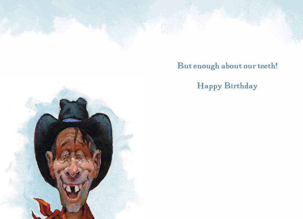 Inside of a humorous western-themed birthday card showing a close-up of a cowboy's face with a toothy grin and the punchline: 'But enough about our teeth! Happy Birthday.'